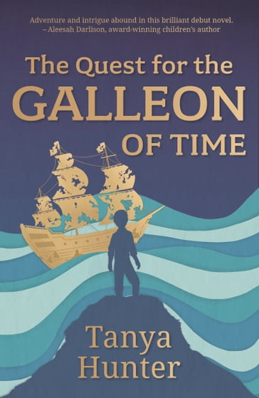 The Quest for the Galleon of Time - Tanya Hunter