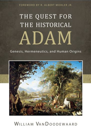 The Quest for the Historical Adam - William VanDoodewaard