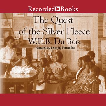 The Quest of the Silver Fleece - W.E.B. Du Bois