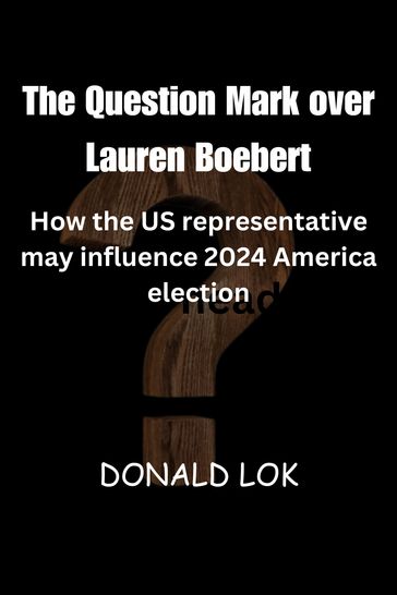 The Question Mark over Lauren Boebert - DONALD LOK