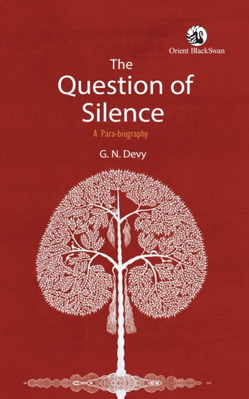 The Question of Silence: A Para-biography - G N Devy