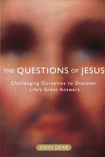 The Questions of Jesus - John Dear