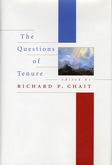 The Questions of Tenure - Philip G. Altbach - Roger Baldwin - Jay L. Chronister - Charles T. Clotfelter - William T. Mallon - R. Eugene Rice - Cathy A. Trower - James Honan