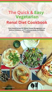 The Quick & Easy Vegetarian Renal Diet Cookbook