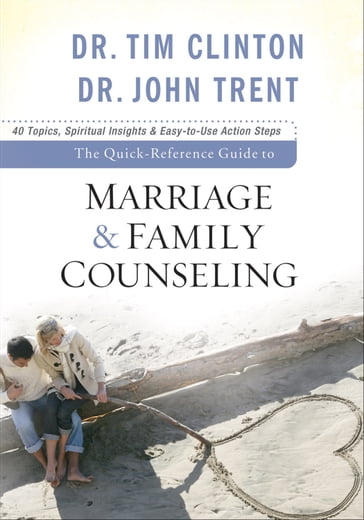 The Quick-Reference Guide to Marriage & Family Counseling - Dr. John Trent - Dr. Tim Clinton