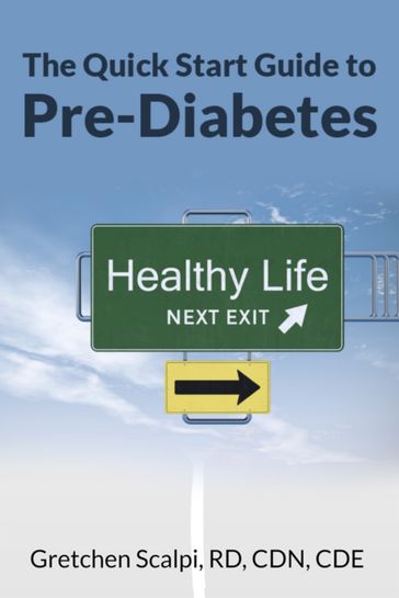 The Quick Start Guide To Pre-Diabetes - RDN Gretchen Scalpi