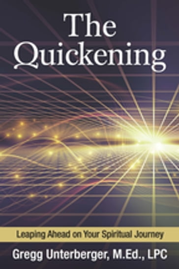 The Quickening - Gregg Unterberger - M.Ed - LPC