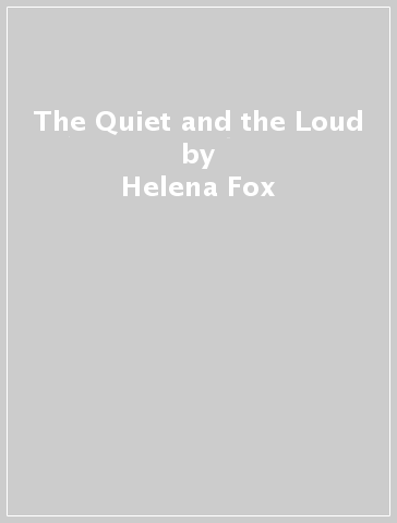 The Quiet and the Loud - Helena Fox