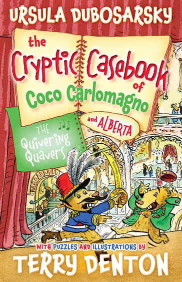 The Quivering Quavers: The Cryptic Casebook of Coco Carlomagno (and Alberta) Bk 5 - Terry Denton - Ursula Dubosarsky