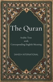 The Quran: Arabic Text with Corresponding English Meaning