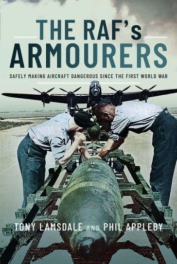 The RAF's Armourers - Tony Lamsdale - Phil Appleby