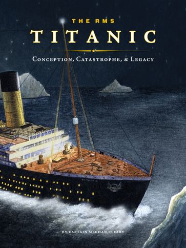 The RMS Titanic - Captain Meghan Cleary