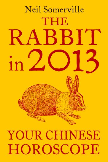 The Rabbit in 2013: Your Chinese Horoscope - Neil Somerville