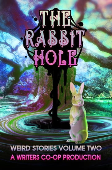 The Rabbit Hole - Alistair Rey - Boris Glikman - Brad Fiore - Curtis Bausse - David Rae - Dennis Myers - E.F.S. Byrne - Edward Ahern - GD Deckard - Geoff Habiger - Glenn Bruce - J.G. Follansbee - JJ Steinfeld - Jessica Joy - Jill Hand - Jon Black - Mack Stone - Marie Anderson - Rhonda Eikamp - Russell Hemmell - Simone Martel - Stanley Webb - Steven Gepp - T.A. Henry - Tom Wolosz - Barry Rosen - kim michelle ross - Édgar Avilés