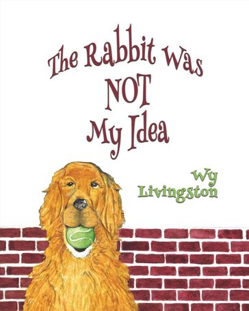 The Rabbit Was Not My Idea - Wy Livingston