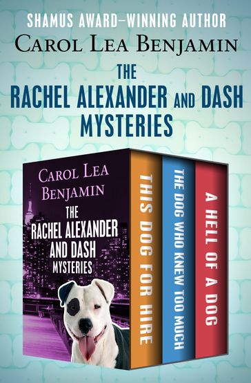 The Rachel Alexander and Dash Mysteries - Carol Lea Benjamin