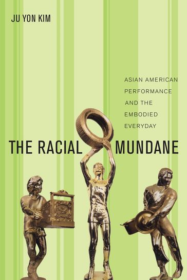 The Racial Mundane - Ju Yon Kim
