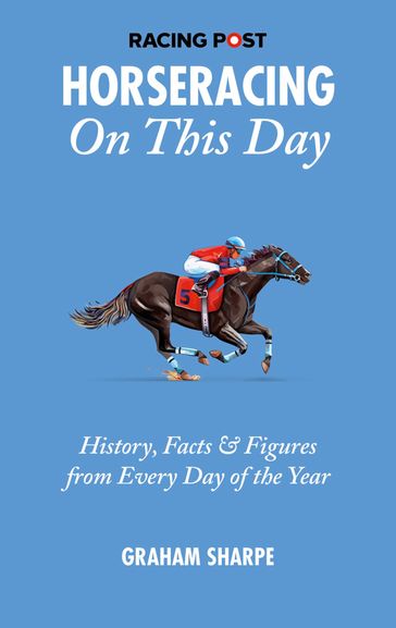 The Racing Post Horseracing On This Day - Graham Sharpe