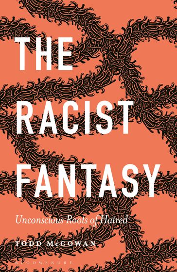 The Racist Fantasy - Professor Todd McGowan