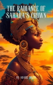 The Radiance Of Sahara s Crown