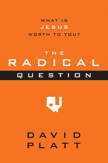 The Radical Question - David Platt