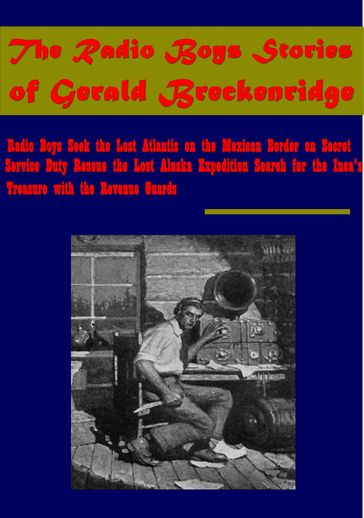 The Radio Boys Stories of Gerald Breckenridge - Gerald Breckenridge