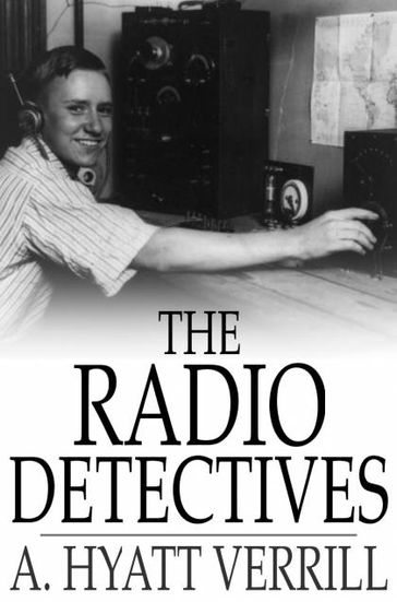 The Radio Detectives - A. Hyatt Verrill