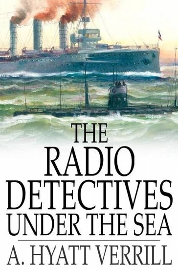 The Radio Detectives Under the Sea - A. Hyatt Verrill