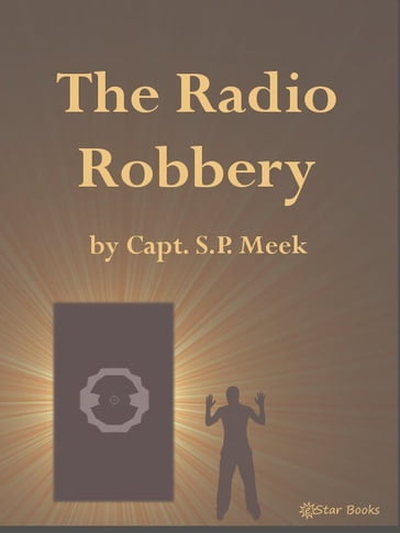 The Radio Robbery - Capt SP Meek