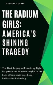 The Radium Girls: America s Shining Tragedy