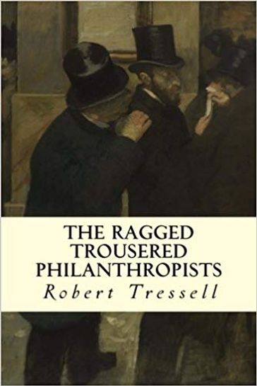 The Ragged Trousered Philanthropists - Robert Tressell