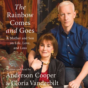 The Rainbow Comes and Goes - Anderson Cooper - Gloria Vanderbilt