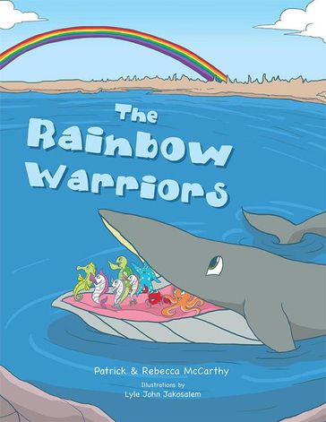The Rainbow Warriors - Patrick J McCarthy - Rebecca McCarthy
