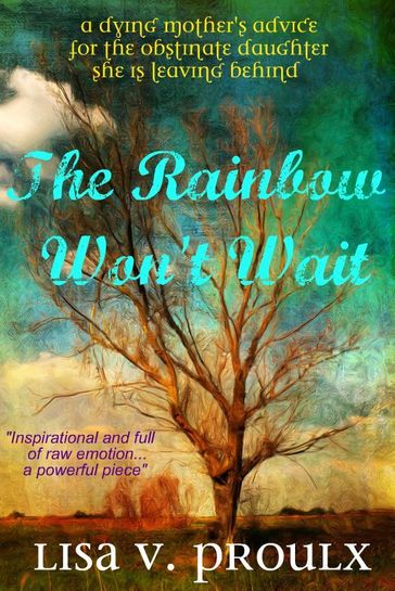 The Rainbow Won't Wait - Lisa V. Proulx