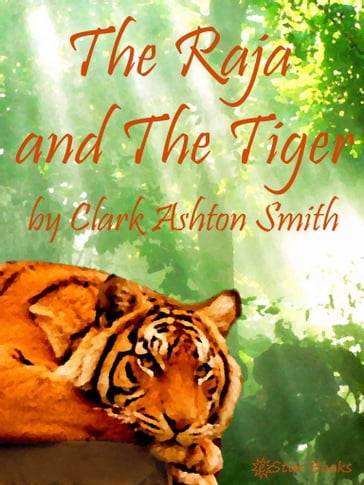 The Raja and the Tiger - Clark Ashton Smith
