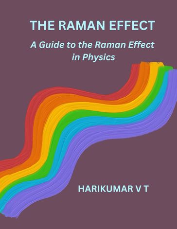 The Raman Effect: A Guide to the Raman Effect in Physics - HARIKUMAR V T