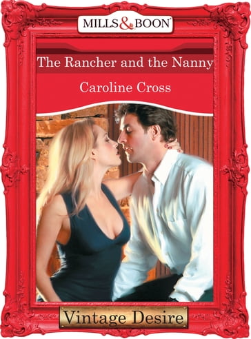 The Rancher And The Nanny (Mills & Boon Desire) - Caroline Cross