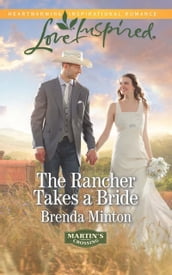 The Rancher Takes A Bride (Mills & Boon Love Inspired) (Martin s Crossing, Book 2)