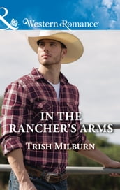 In The Rancher s Arms (Mills & Boon Western Romance) (Blue Falls, Texas, Book 10)