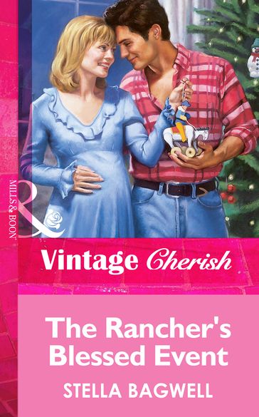 The Rancher's Blessed Event (Mills & Boon Vintage Cherish) - Stella Bagwell