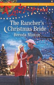 The Rancher s Christmas Bride (Bluebonnet Springs, Book 2) (Mills & Boon Love Inspired)