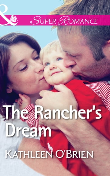 The Rancher's Dream (Mills & Boon Superromance) (The Sisters of Bell River Ranch, Book 6) - Kathleen O