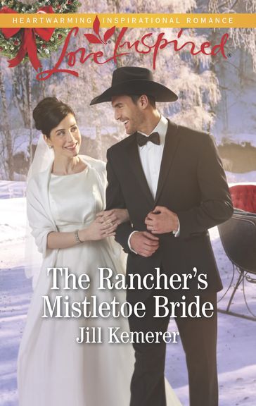 The Rancher's Mistletoe Bride (Mills & Boon Love Inspired) (Wyoming Cowboys, Book 1) - Jill Kemerer