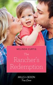 The Rancher s Redemption (Return of the Blackwell Brothers, Book 3) (Mills & Boon True Love)
