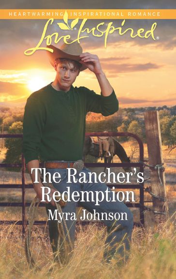 The Rancher's Redemption (Mills & Boon Love Inspired) - Myra Johnson