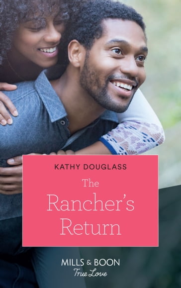 The Rancher's Return (Mills & Boon True Love) (Sweet Briar Sweethearts, Book 5) - Kathy Douglass