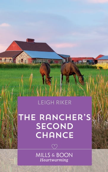 The Rancher's Second Chance (Mills & Boon Heartwarming) (Kansas Cowboys, Book 5) - Leigh Riker