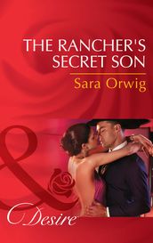 The Rancher s Secret Son (Mills & Boon Desire) (Lone Star Legends, Book 5)