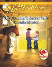 The Rancher s Secret Wife (Mills & Boon Love Inspired) (Cooper Creek, Book 4)