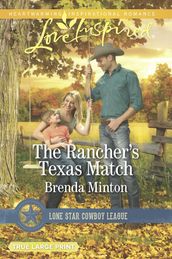 The Rancher s Texas Match (Mills & Boon Love Inspired) (Lone Star Cowboy League: Boys Ranch, Book 1)